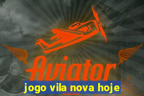 jogo vila nova hoje