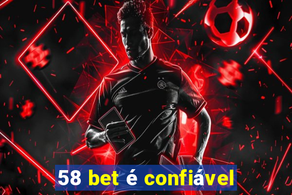 58 bet é confiável