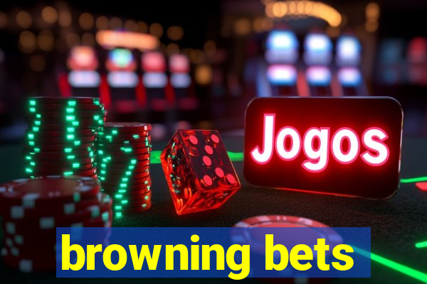 browning bets