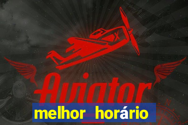 melhor horário para jogar no aviator