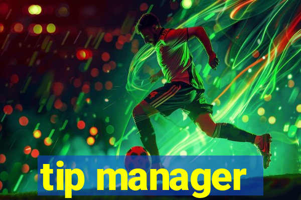 tip manager