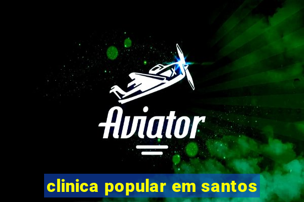 clinica popular em santos