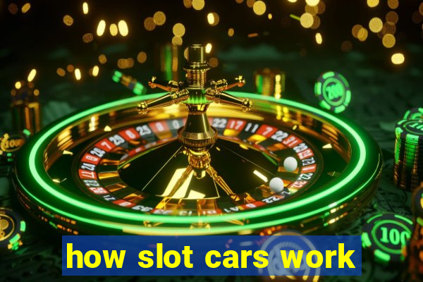 how slot cars work