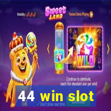 44 win slot