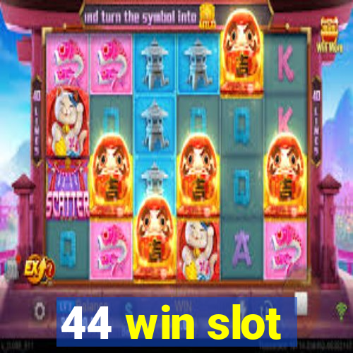 44 win slot