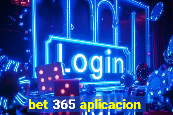 bet 365 aplicacion