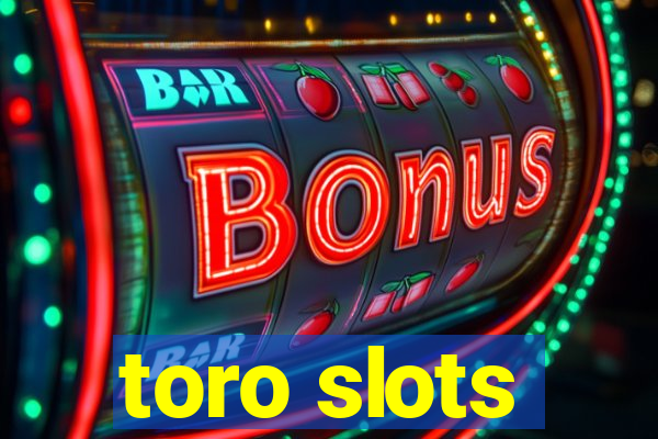 toro slots