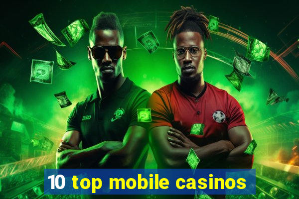 10 top mobile casinos