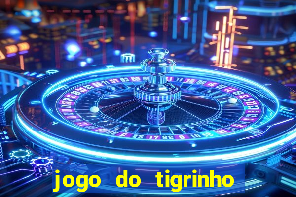 jogo do tigrinho que vem com b?nus