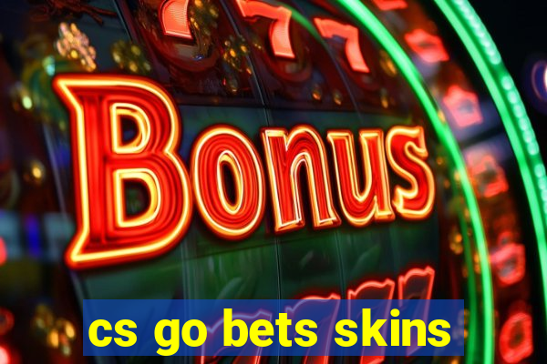 cs go bets skins