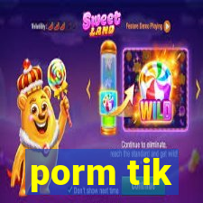 porm tik