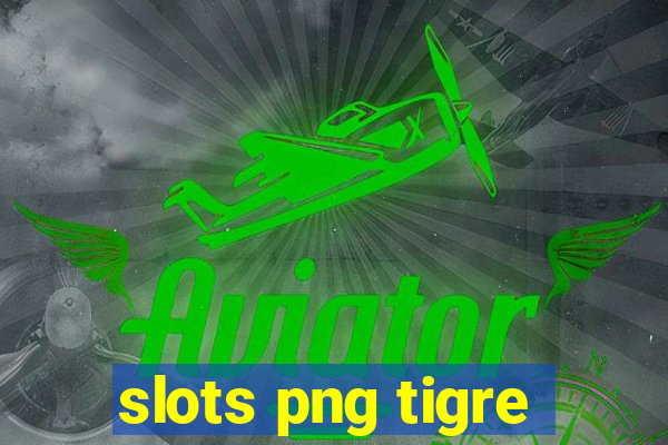 slots png tigre