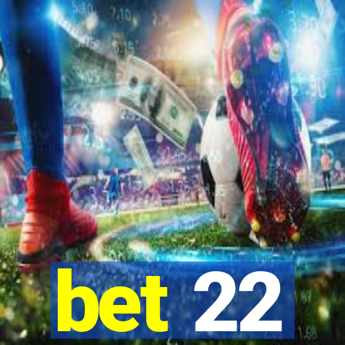 bet 22