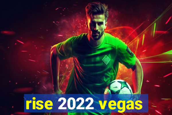 rise 2022 vegas