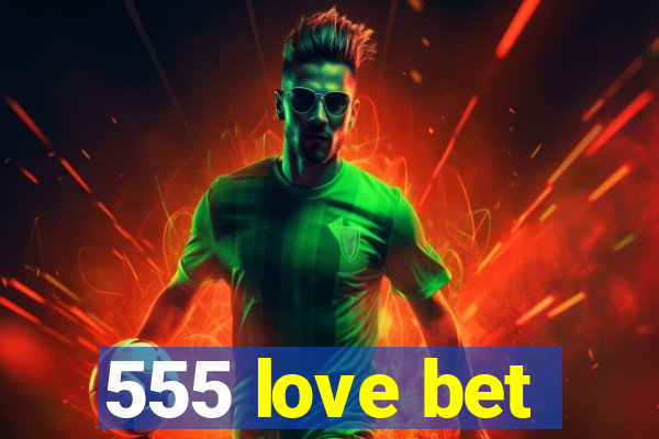 555 love bet