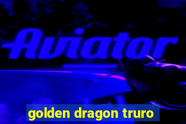 golden dragon truro