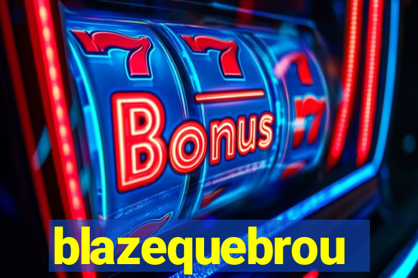 blazequebrou