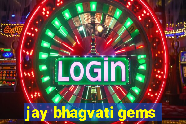 jay bhagvati gems