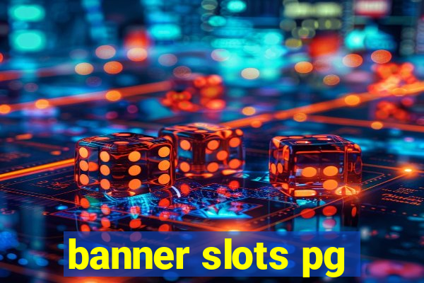 banner slots pg