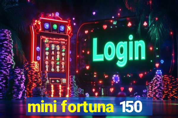 mini fortuna 150