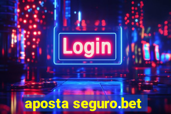 aposta seguro.bet