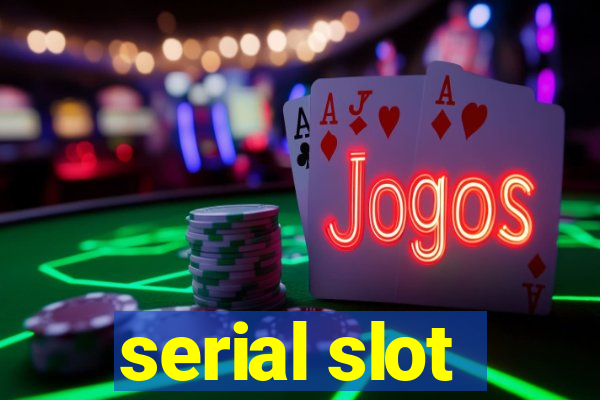 serial slot