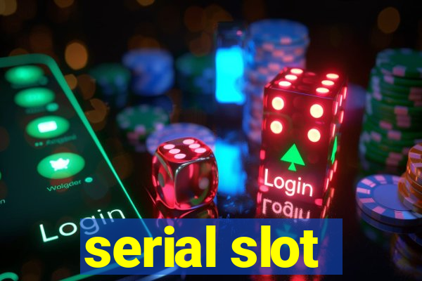 serial slot