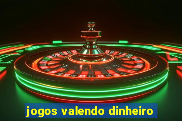 jogos valendo dinheiro