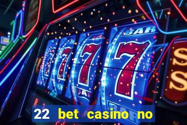 22 bet casino no deposit bonus