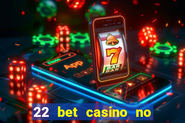 22 bet casino no deposit bonus