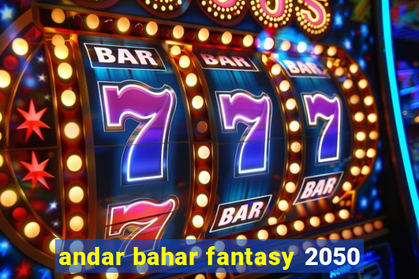 andar bahar fantasy 2050