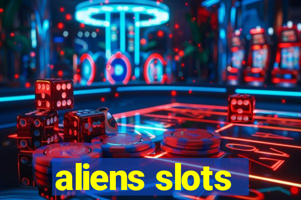 aliens slots