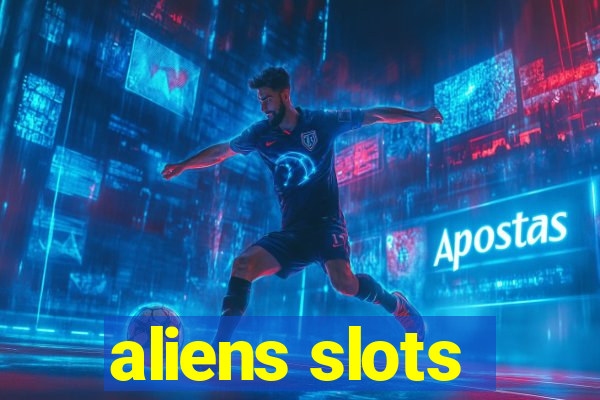 aliens slots