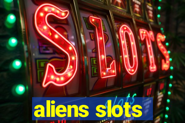 aliens slots