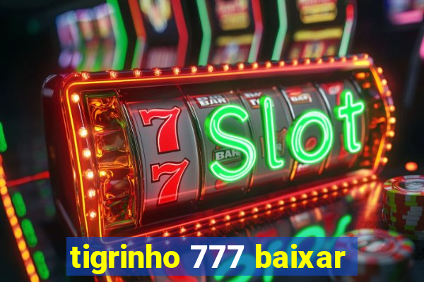 tigrinho 777 baixar