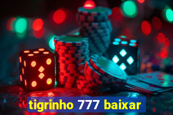 tigrinho 777 baixar