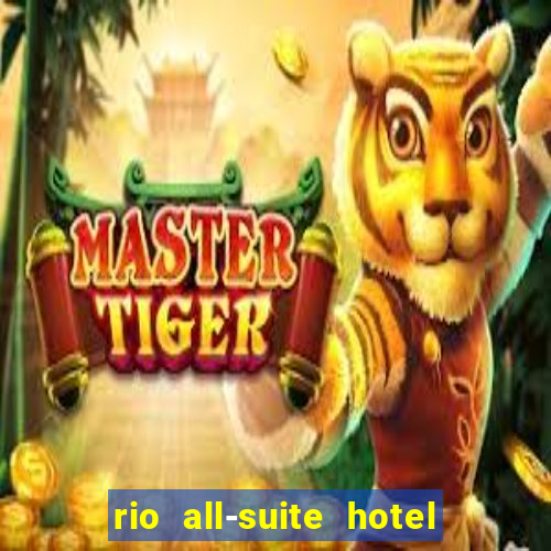 rio all-suite hotel & casino las vegas