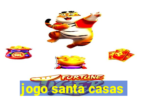 jogo santa casas