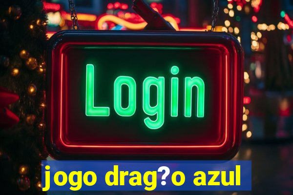 jogo drag?o azul