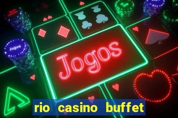 rio casino buffet las vegas nv