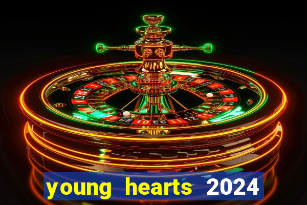 young hearts 2024 assistir online dublado