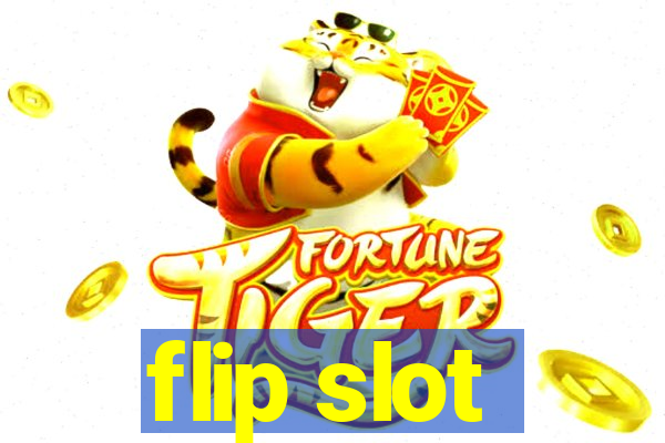 flip slot