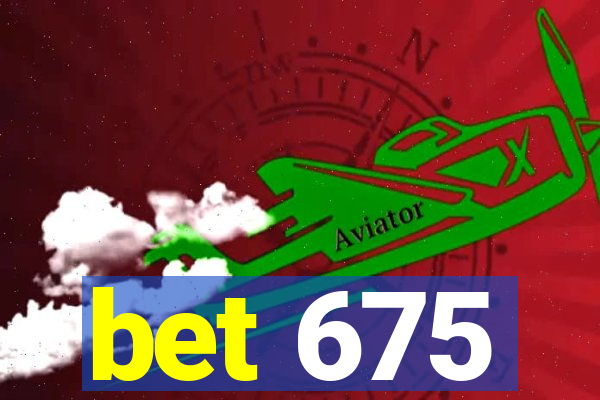 bet 675