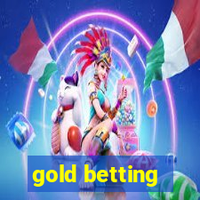 gold betting