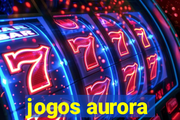 jogos aurora