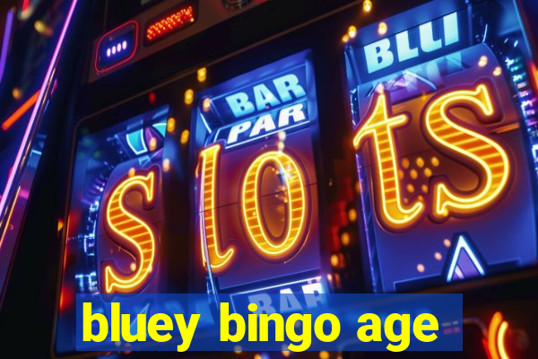 bluey bingo age