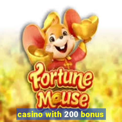 casino with 200 bonus