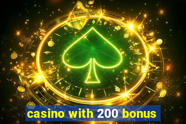 casino with 200 bonus