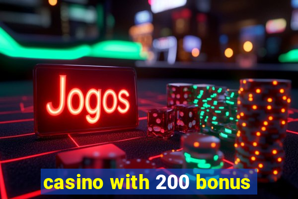 casino with 200 bonus