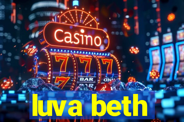 luva beth